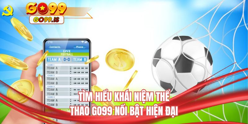 Tìm hiểu khái niệm thể thao GO99 nổi bật hiện đại